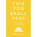 This Too Shall Pass: Discovering Hope in Seasons of Suffering - Paperback