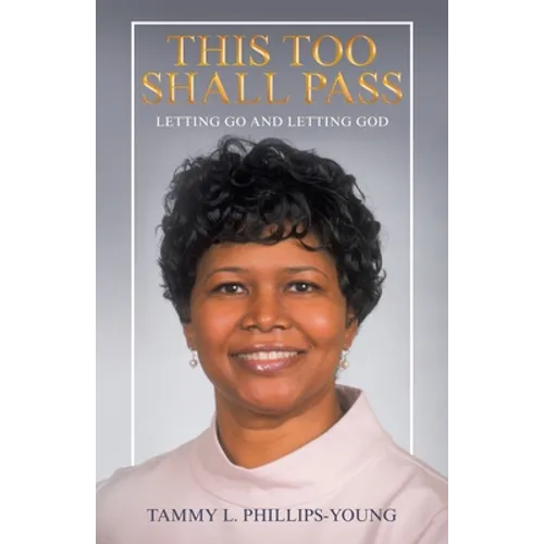 This Too Shall Pass: Letting Go and Letting God - Paperback