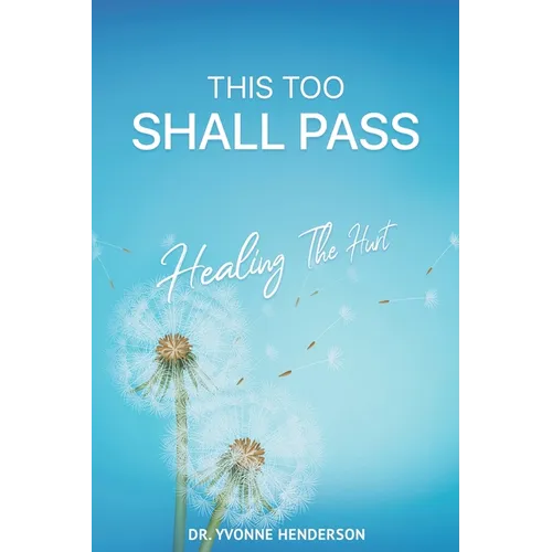This Too Shall Pass: Healing The Hurt - Paperback